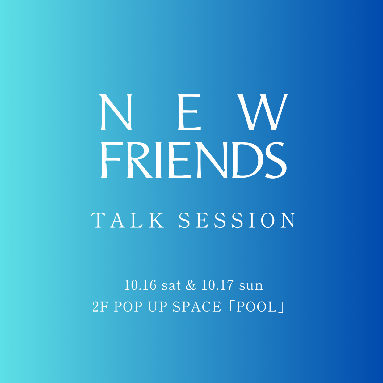"NEW FRIENDS” TALK SESSION