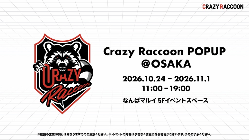 Crazy Raccoon POPUP @ OSAKAご入場について